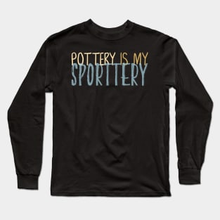 Sporttery - Pottery Quote Long Sleeve T-Shirt